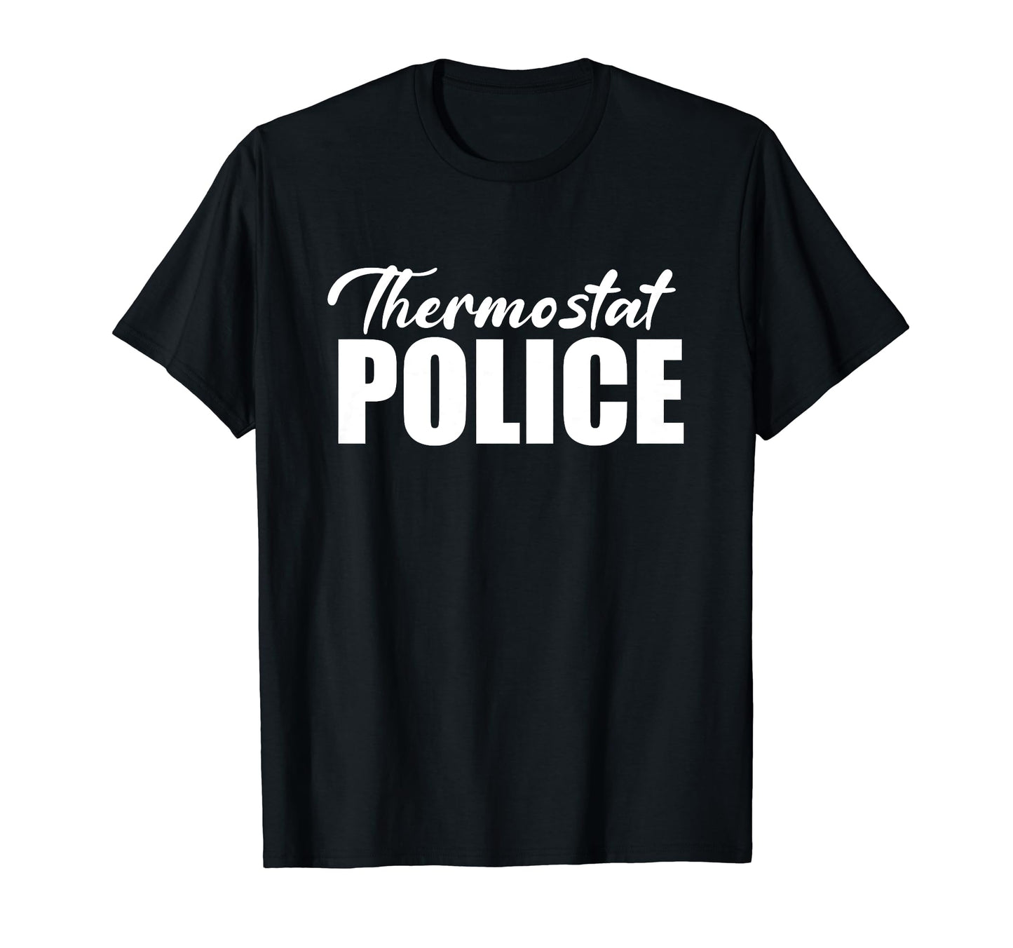 Thermostat Police Fathers Day Funny T-Shirt - Minimalist Print for Adults - T-Shirt, Sweatshirt, Hoodie