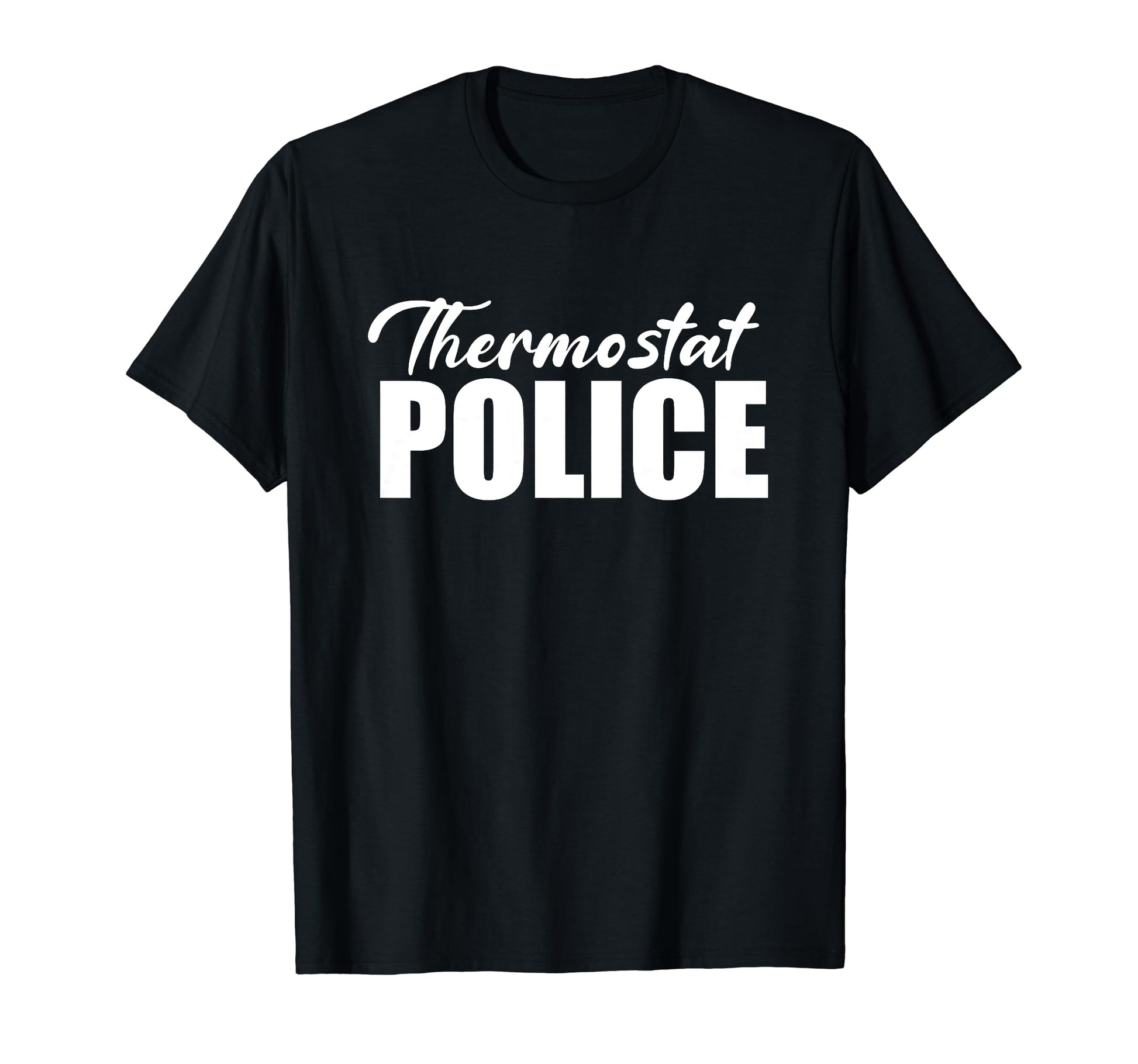Thermostat Police Fathers Day Funny T-Shirt - Minimalist Print for Adults - T-Shirt, Sweatshirt, Hoodie