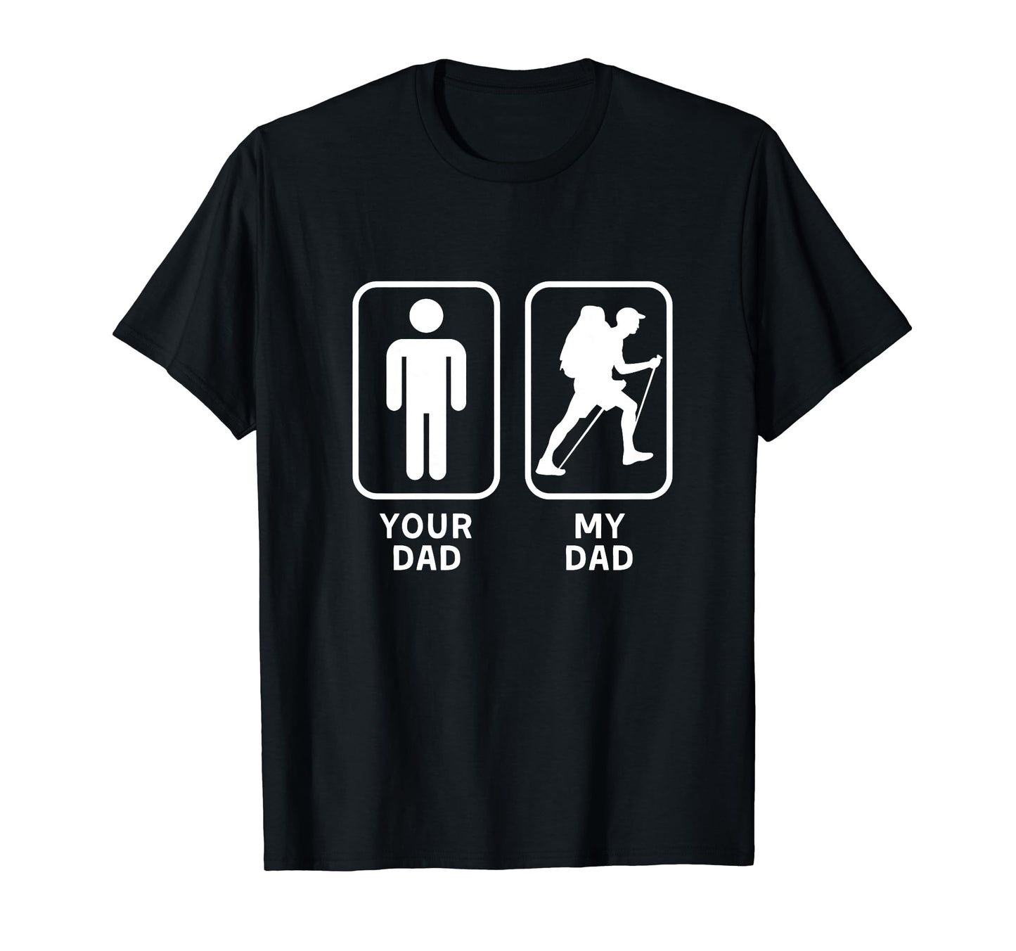 Your Dad My Dad Is Cooler Hiking And T-Shirt - Custom Art Print Men Women - T-Shirt, Sweatshirt, Hoodie