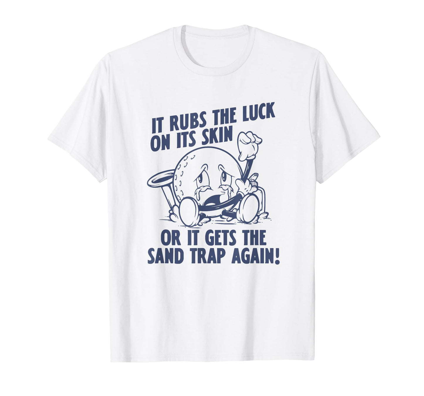Rubs Luck Golf Lover Funny Dad T-Shirt - Casual Everyday Wear Men Women - T-Shirt, Sweatshirt, Hoodie