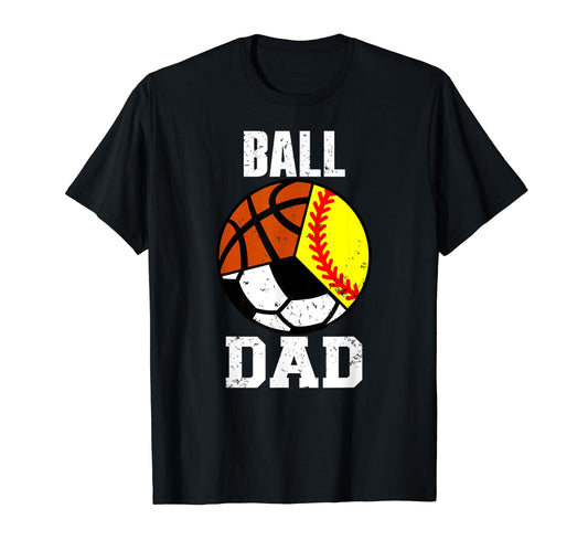 Ball Dad Funny Softball Soccer T-Shirt - Minimalist Print Men Women - T-Shirt, Sweatshirt, Hoodie