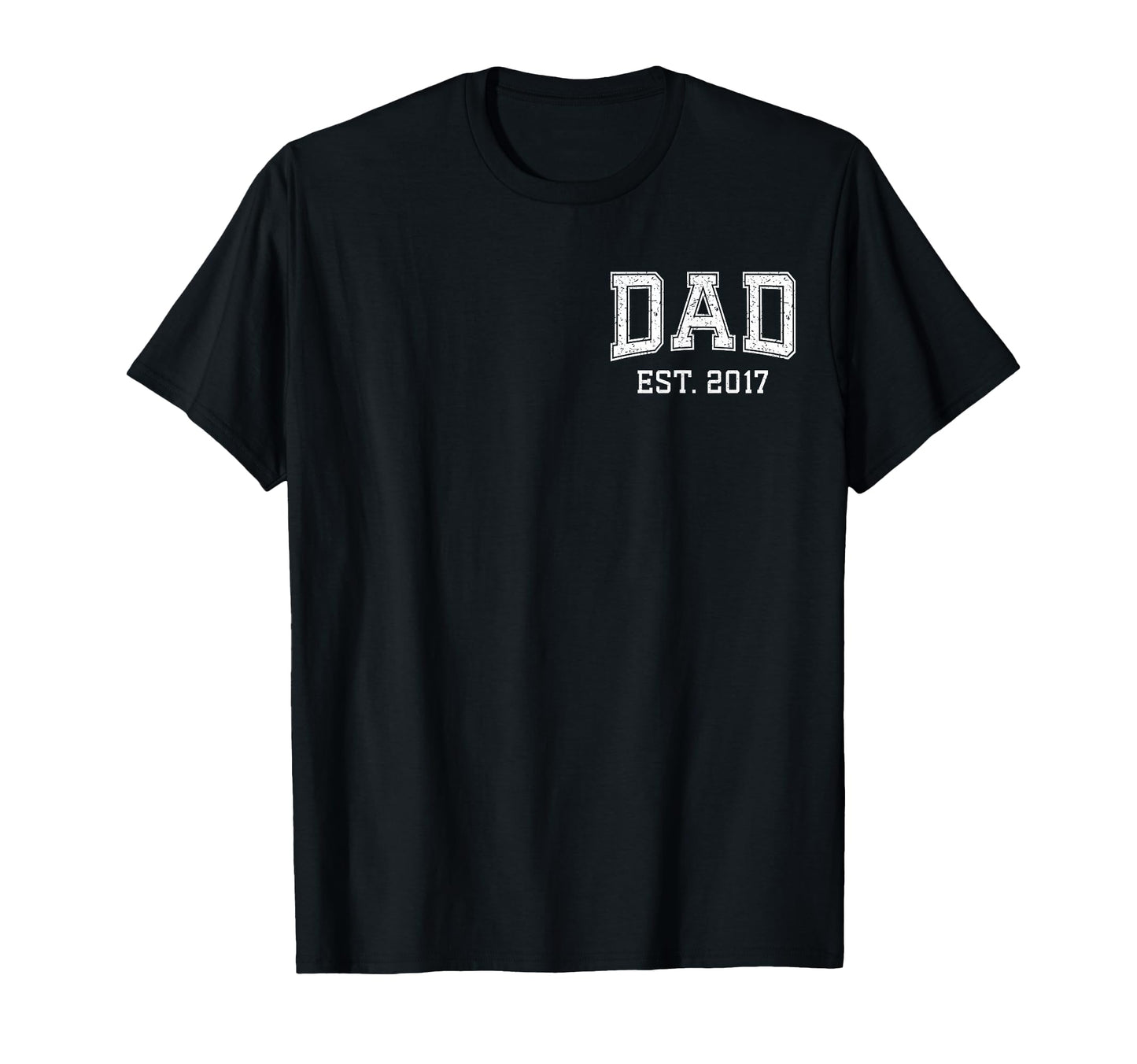 Dad Est 2017 Custom Dad Personalized T-Shirt - Graphic Print Men Women - T-Shirt, Sweatshirt, Hoodie