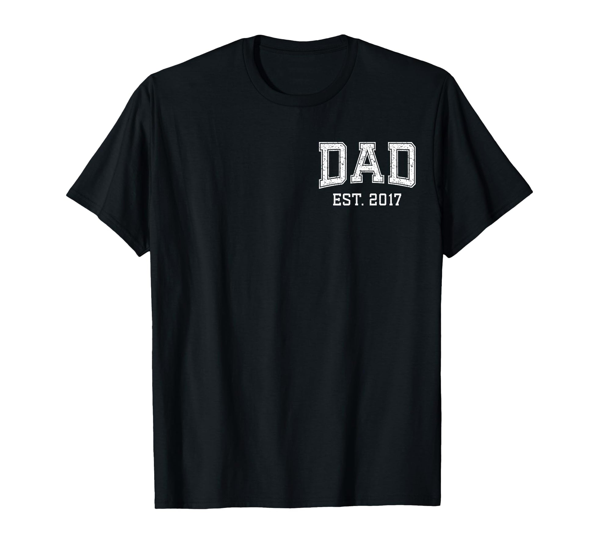 Dad Est 2017 Custom Dad Personalized T-Shirt - Graphic Print Men Women - T-Shirt, Sweatshirt, Hoodie