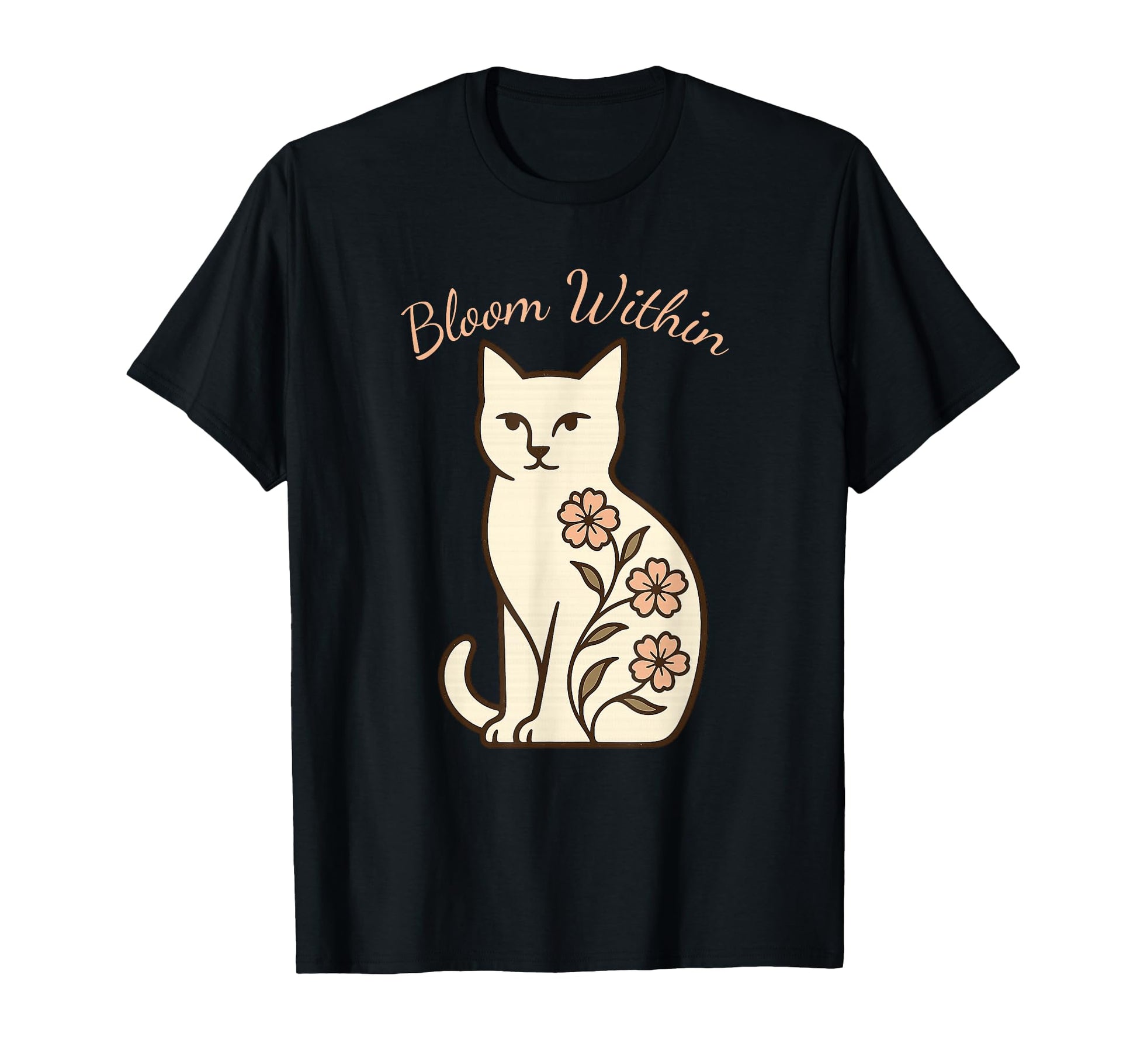 Bloom Within Cat Gift From Daughter Moms Or T-Shirt - Trendy Graphic Unisex - T-Shirt, Sweatshirt, Hoodie