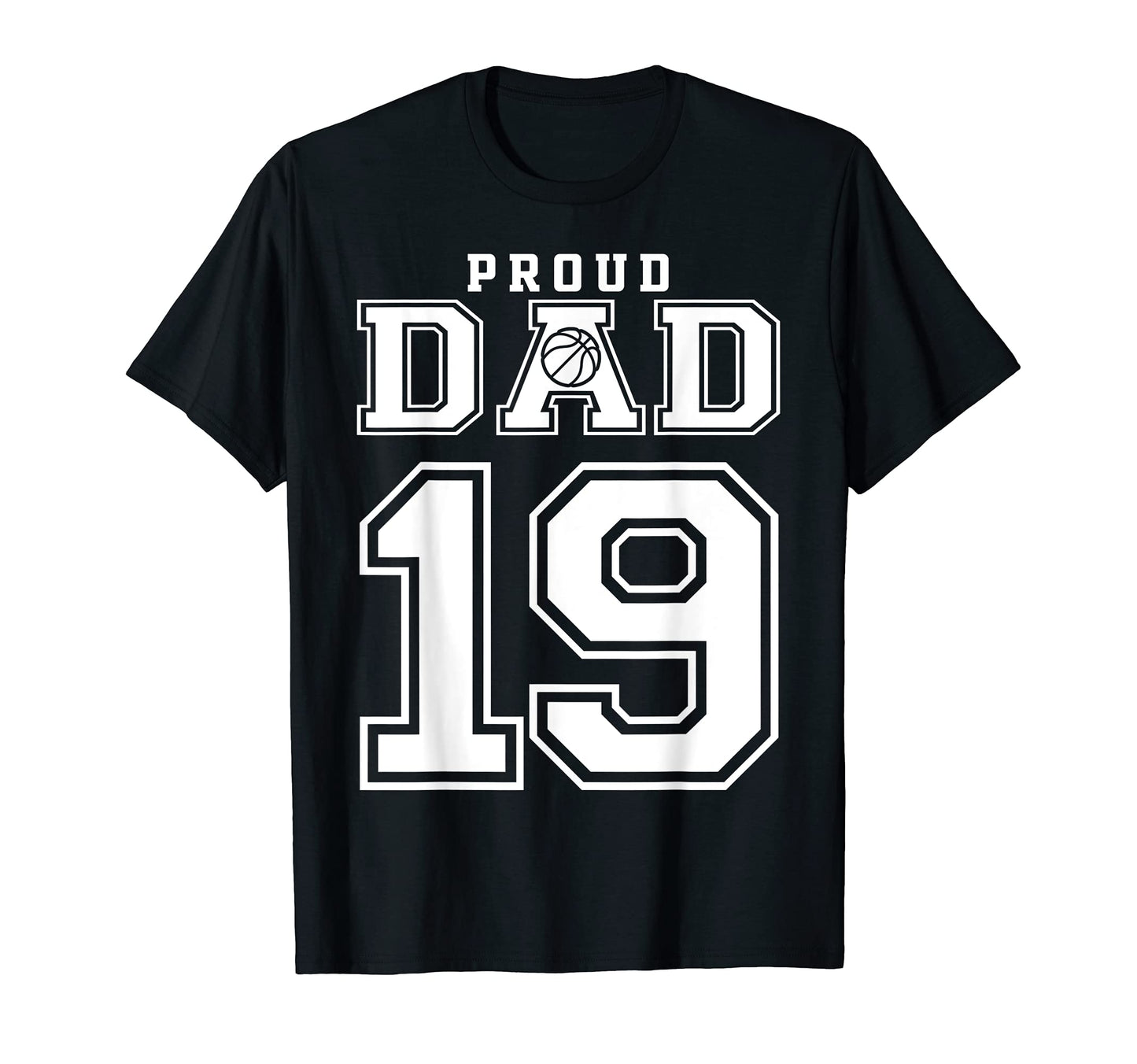 Number 19 Custom Proud Basketball Dad T-Shirt - Unique Graphic Men Women - T-Shirt, Sweatshirt, Hoodie