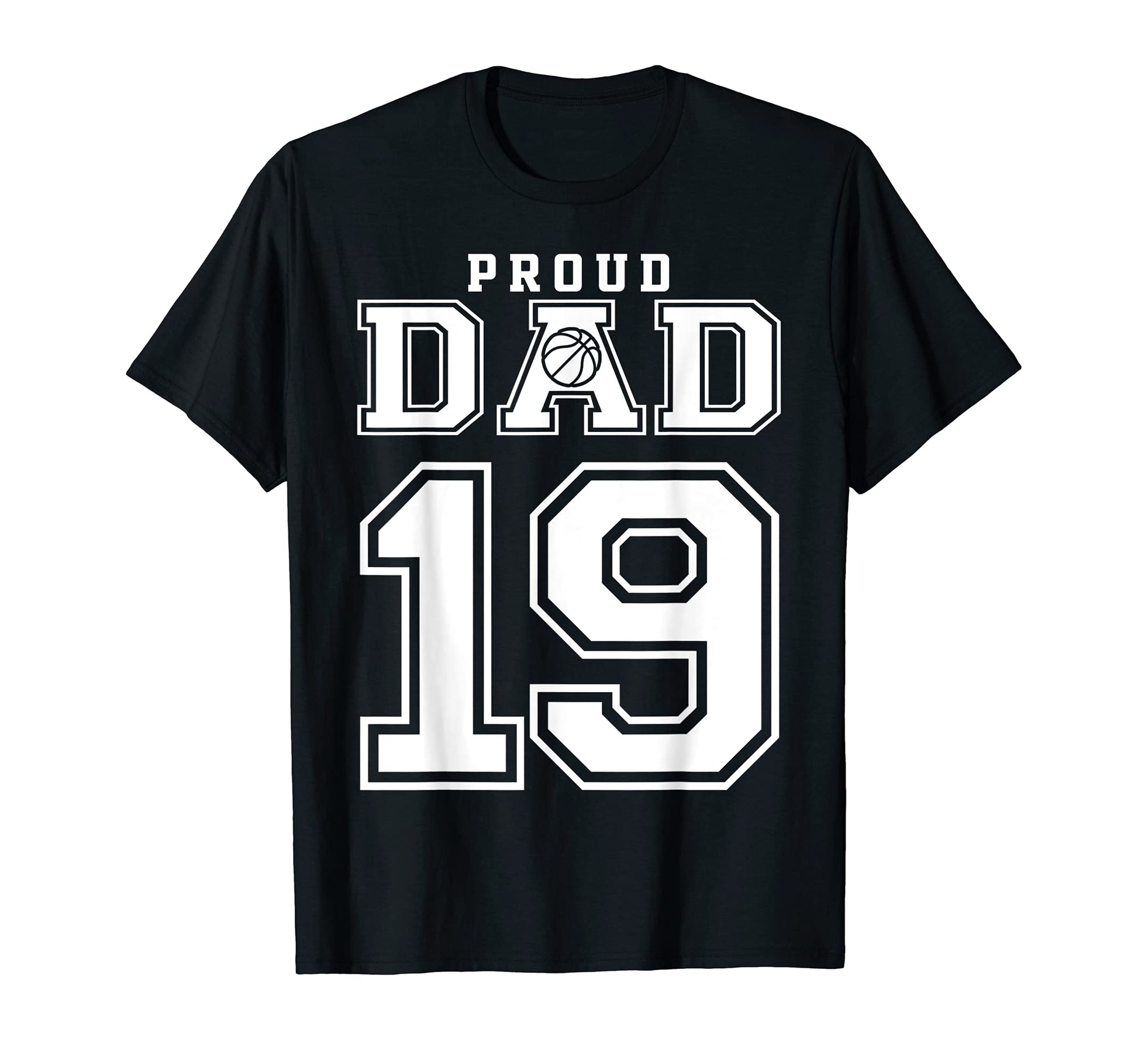 Number 19 Custom Proud Basketball Dad T-Shirt - Unique Graphic Men Women - T-Shirt, Sweatshirt, Hoodie