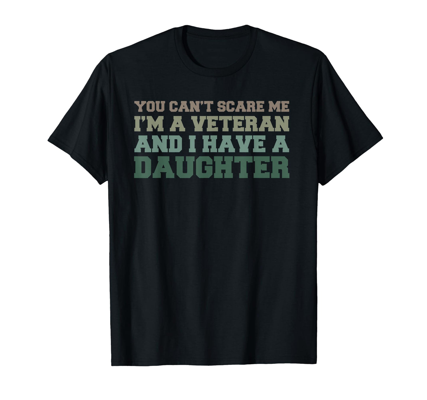 Funny Military Veteran Dad Husband Father T-Shirt - Novelty Apparel Unisex - T-Shirt, Sweatshirt, Hoodie
