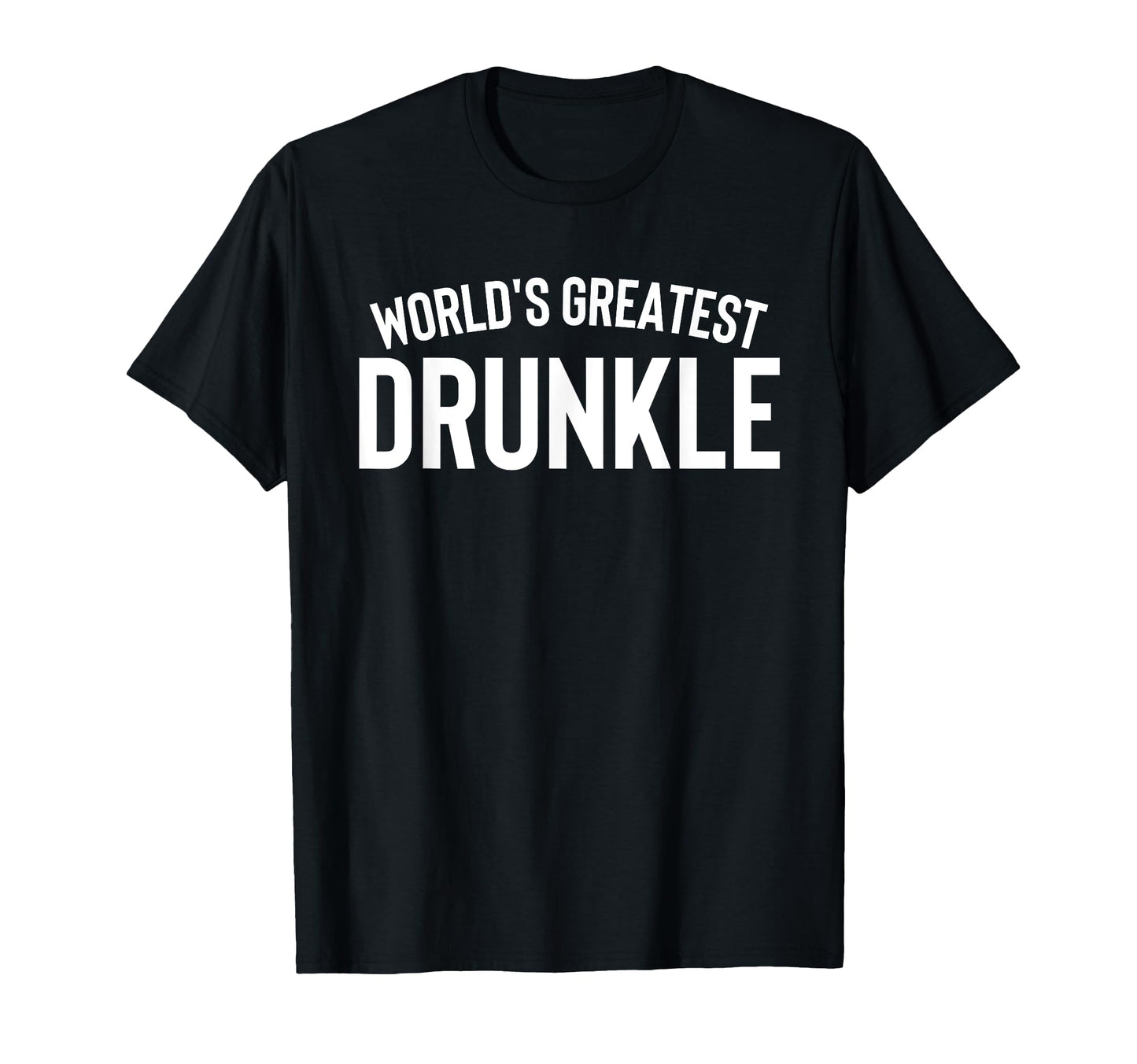 Worlds Greatest Drunkle Uncle T-Shirt - Casual Everyday Wear for Adults - T-Shirt, Sweatshirt, Hoodie