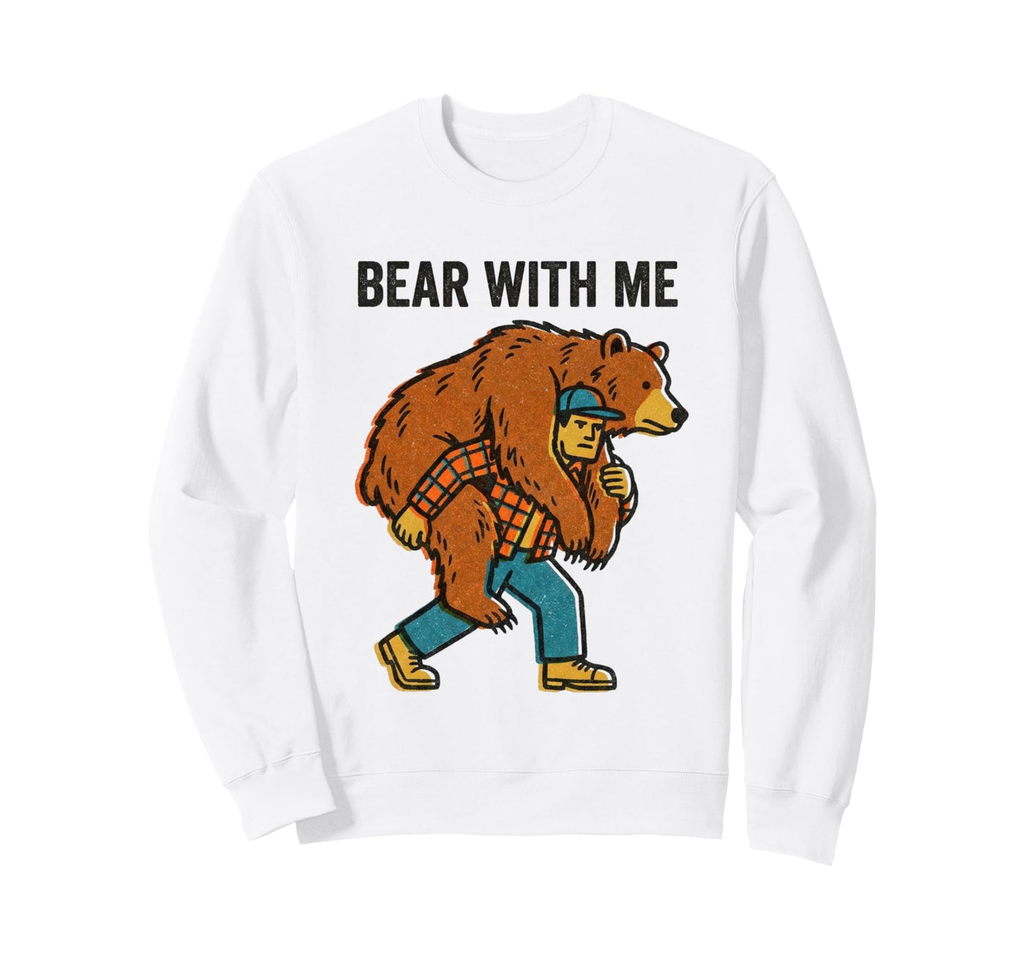 Bear Me Hunting Pun Dads Sweatshirt - Graphic Print for Adults - T-Shirt, Sweatshirt, Hoodie
