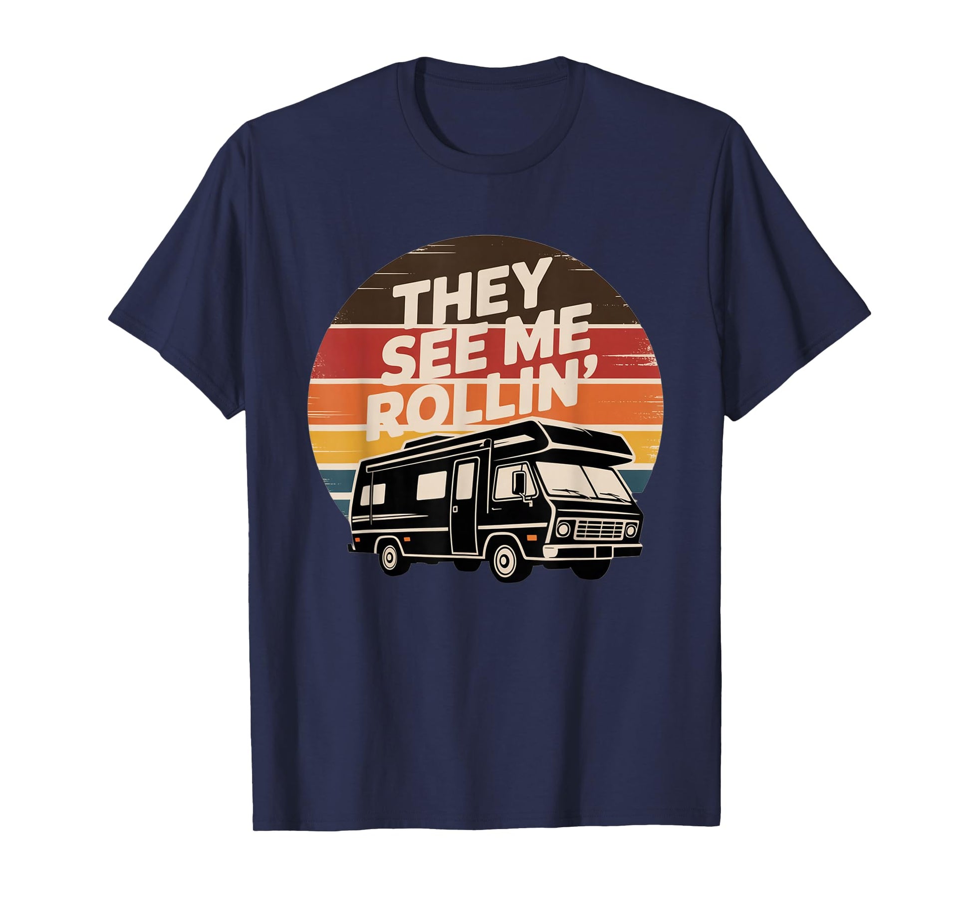 They See Me Rollin Funny Rv T-Shirt - Casual Everyday Wear Men Women - T-Shirt, Sweatshirt, Hoodie