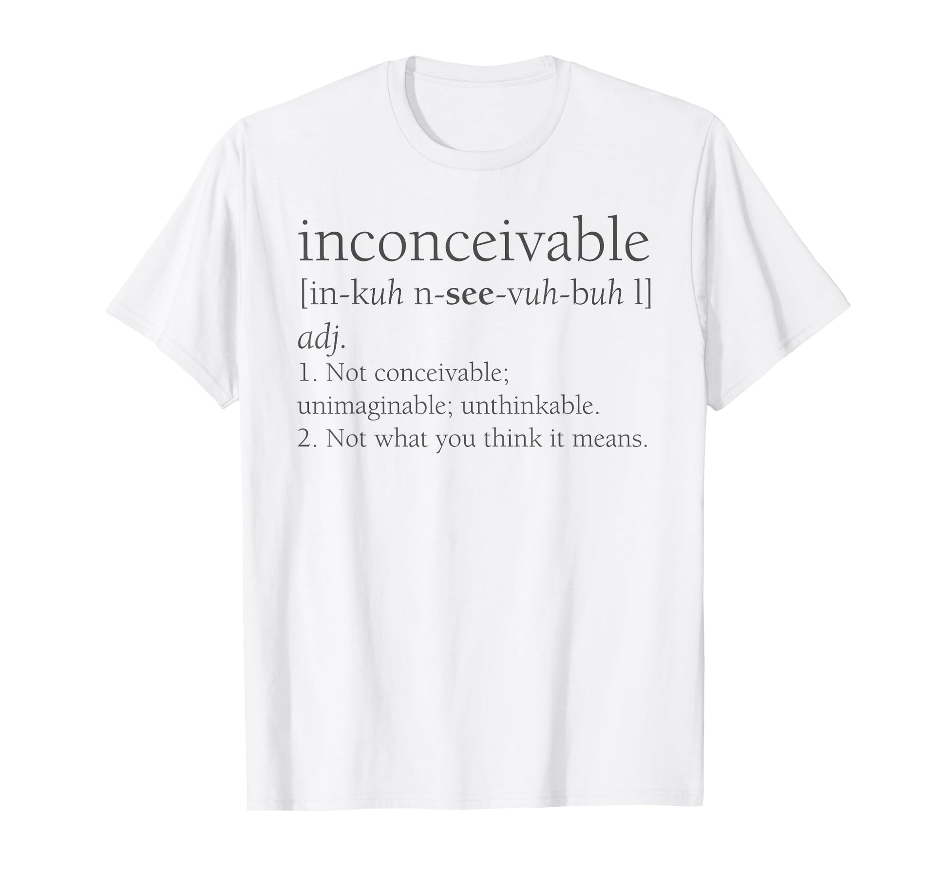 Inconceivable Definition Funny Gift T-Shirt - Minimalist Print Unisex - T-Shirt, Sweatshirt, Hoodie