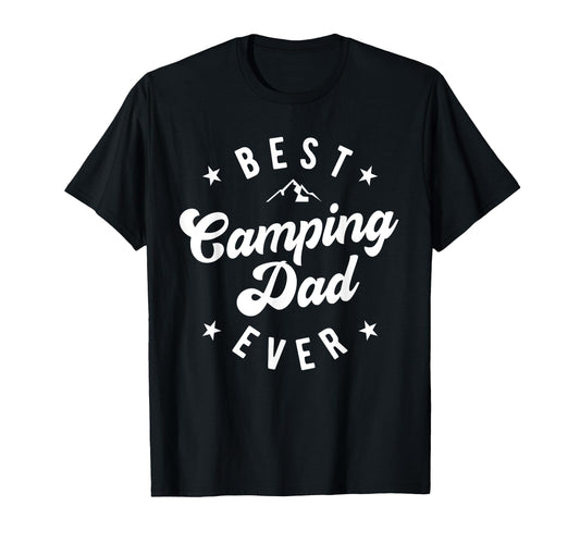 Best Camping Dad Ever Dad Camping T-Shirt - Unique Graphic Unisex - T-Shirt, Sweatshirt, Hoodie