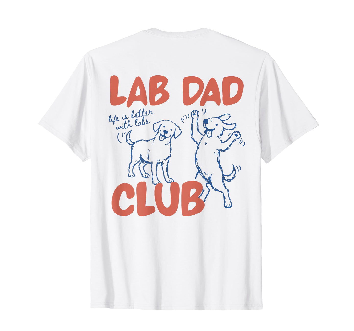 Funny Lab Dad Club Labrador Dogs T-Shirt - Novelty Apparel Men Women - T-Shirt, Sweatshirt, Hoodie