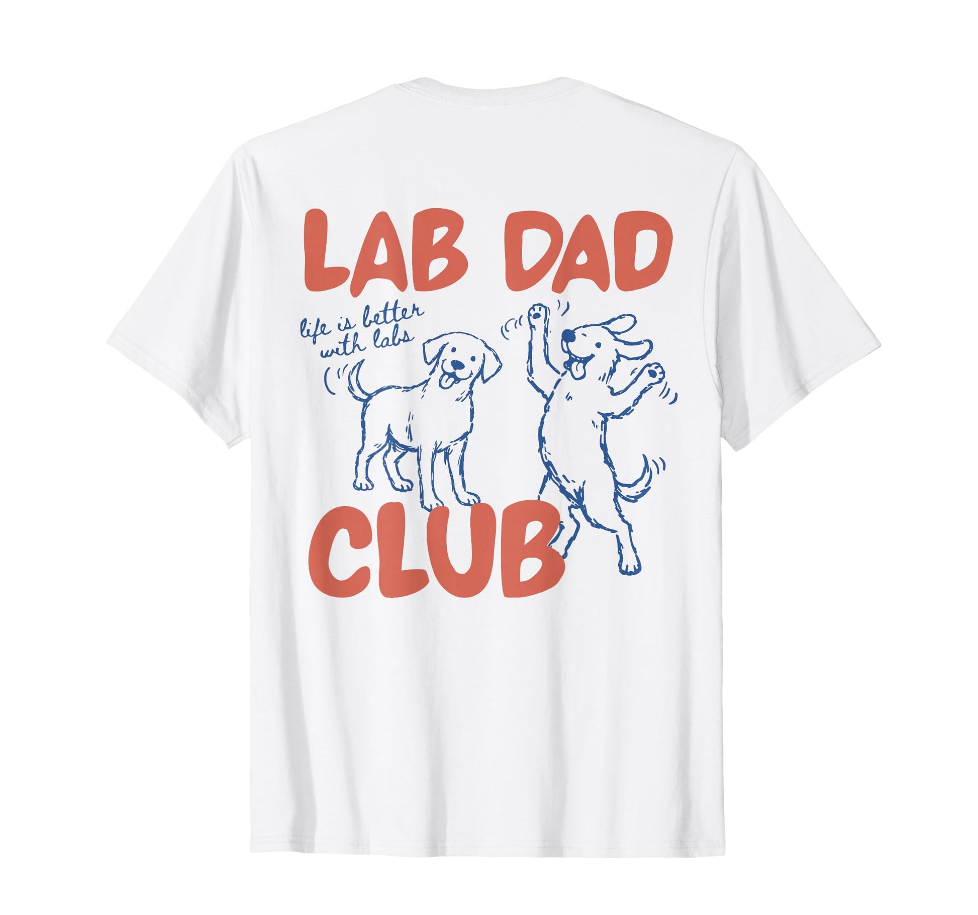 Funny Lab Dad Club Labrador Dogs T-Shirt - Novelty Apparel Men Women - T-Shirt, Sweatshirt, Hoodie