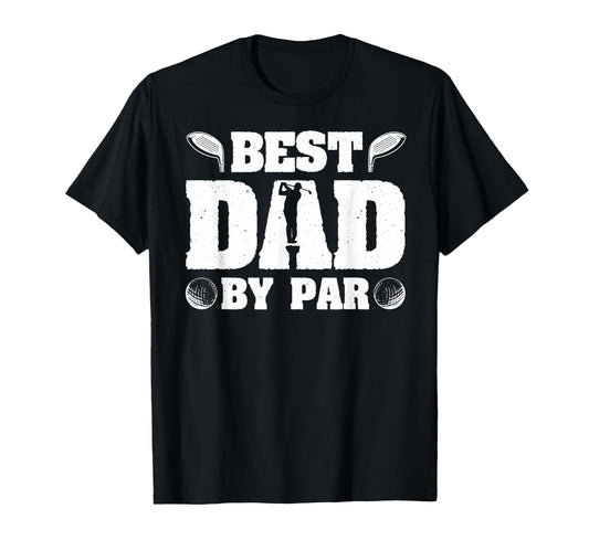 Best Dad Par Funny Golf Lover Dad T-Shirt - Trendy Graphic Unisex - T-Shirt, Sweatshirt, Hoodie