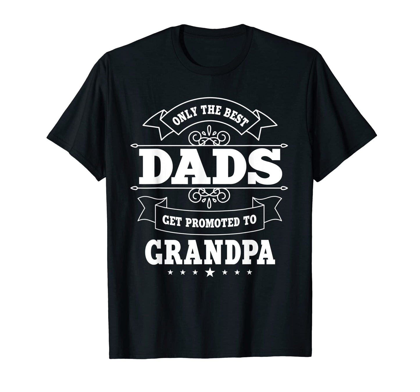 Mens Only Best Dad Get Promoted T-Shirt - Casual Everyday Wear Men Women - T-Shirt, Sweatshirt, Hoodie
