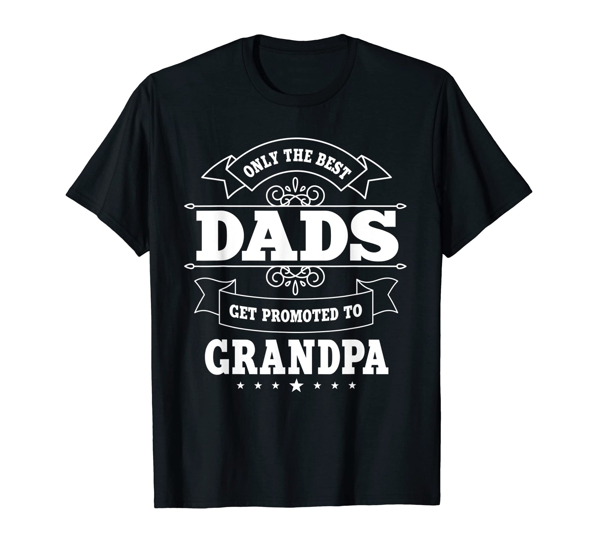 Mens Only Best Dad Get Promoted T-Shirt - Casual Everyday Wear Men Women - T-Shirt, Sweatshirt, Hoodie