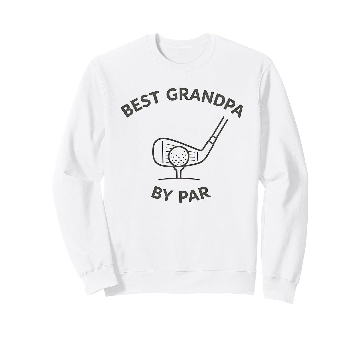 Best Grandpa Par Funny Golf Sweatshirt - Fun Novelty Design Men Women - T-Shirt, Sweatshirt, Hoodie