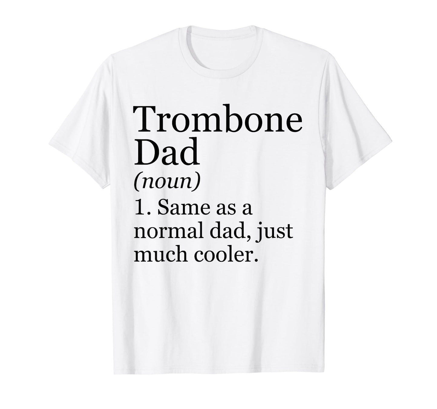 Trombone Dad Definition Funny T-Shirt - Custom Art Print for Adults - T-Shirt, Sweatshirt, Hoodie