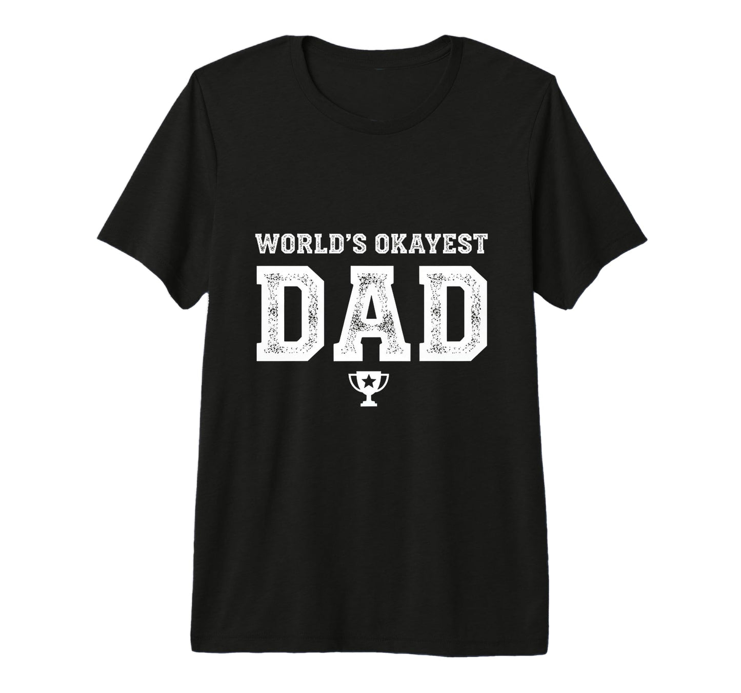 Mens Worlds Okayest Dad Funny T-Shirt - Fun Novelty Design Unisex - T-Shirt, Sweatshirt, Hoodie