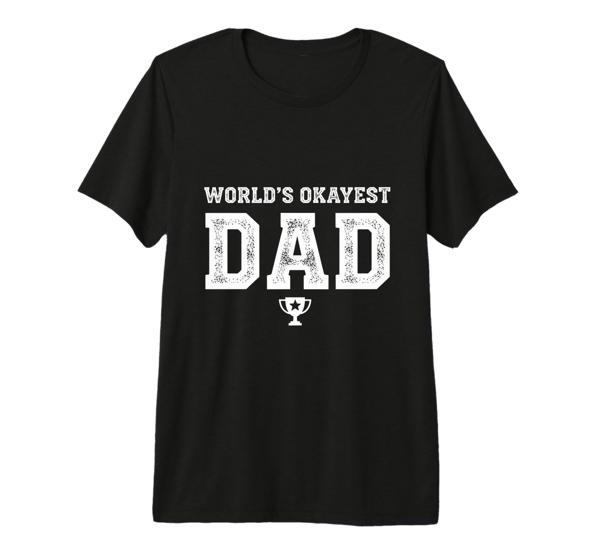 Mens Worlds Okayest Dad Funny T-Shirt - Fun Novelty Design Unisex - T-Shirt, Sweatshirt, Hoodie