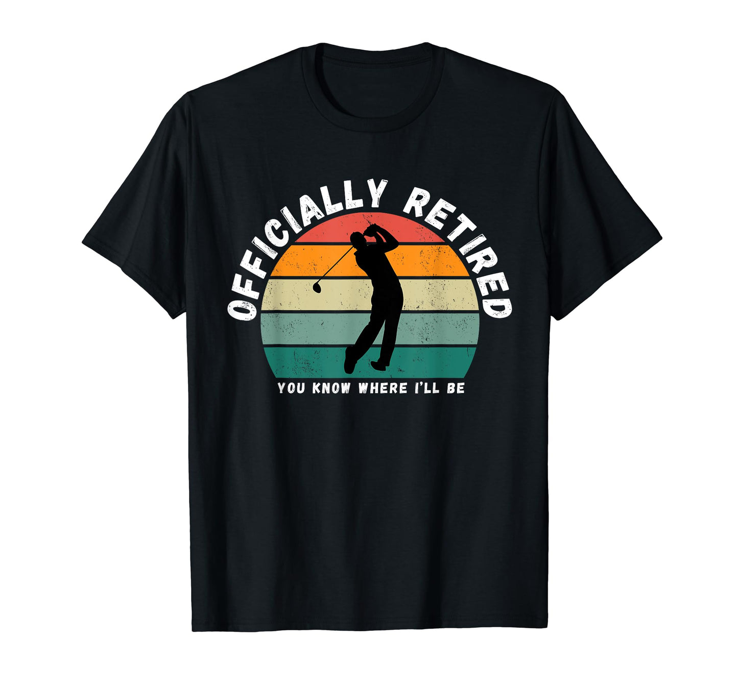 Officially Retired Golf Dads Golfers T-Shirt - Graphic Print for Adults - T-Shirt, Sweatshirt, Hoodie