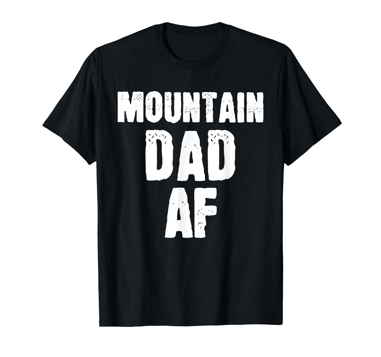 Mountain Dad Af Sarcastic Nature T-Shirt - Streetwear Style Men Women - T-Shirt, Sweatshirt, Hoodie