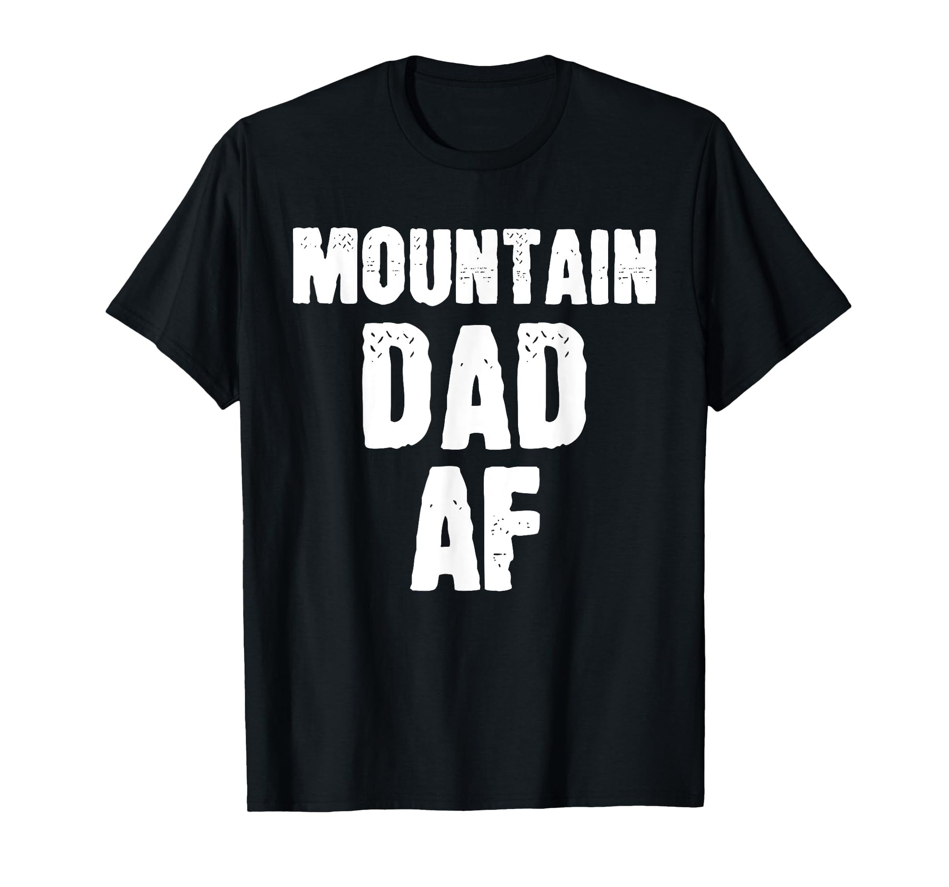 Mountain Dad Af Sarcastic Nature T-Shirt - Streetwear Style Men Women - T-Shirt, Sweatshirt, Hoodie
