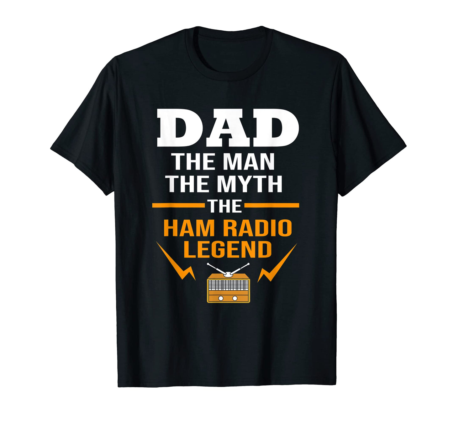 Dad Myth Legend Funny Ham Radio T-Shirt - Novelty Apparel for Adults - T-Shirt, Sweatshirt, Hoodie