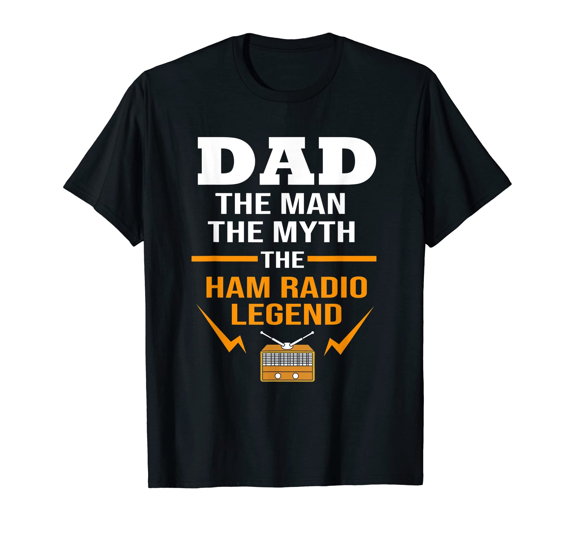 Dad Myth Legend Funny Ham Radio T-Shirt - Novelty Apparel for Adults - T-Shirt, Sweatshirt, Hoodie