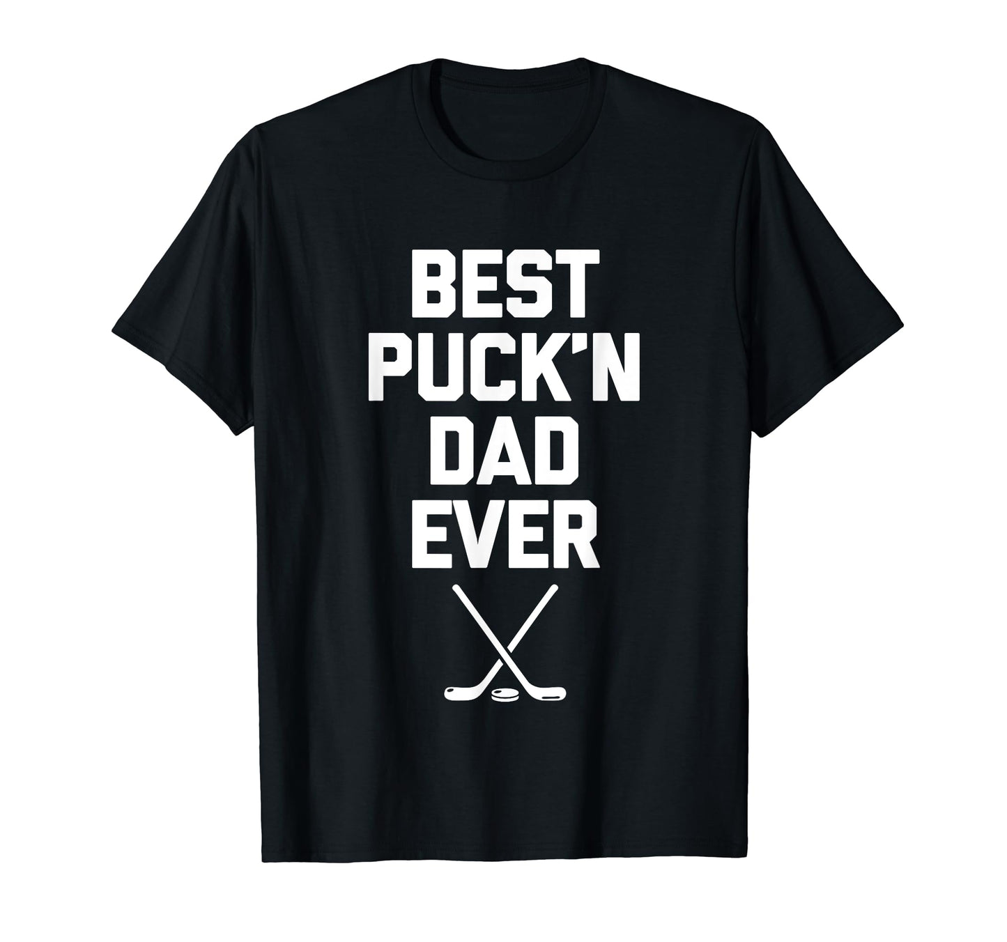 Best Puckn Dad Ever Funny Hockey T-Shirt - Casual Everyday Wear for Adults - T-Shirt, Sweatshirt, Hoodie