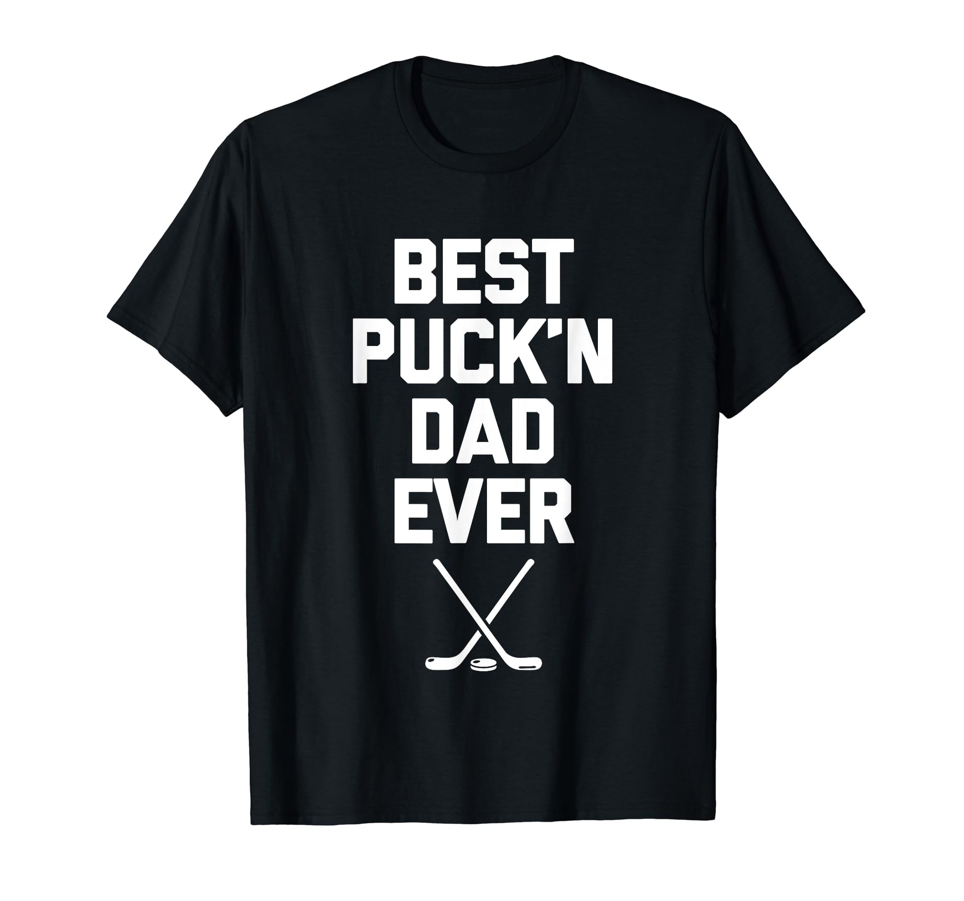 Best Puckn Dad Ever Funny Hockey T-Shirt - Casual Everyday Wear for Adults - T-Shirt, Sweatshirt, Hoodie