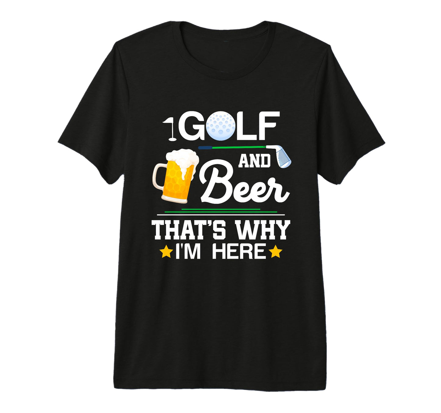 Mens Golf And Beer Thats Why Im Here T-Shirt - Aesthetic Graphic Unisex - T-Shirt, Sweatshirt, Hoodie