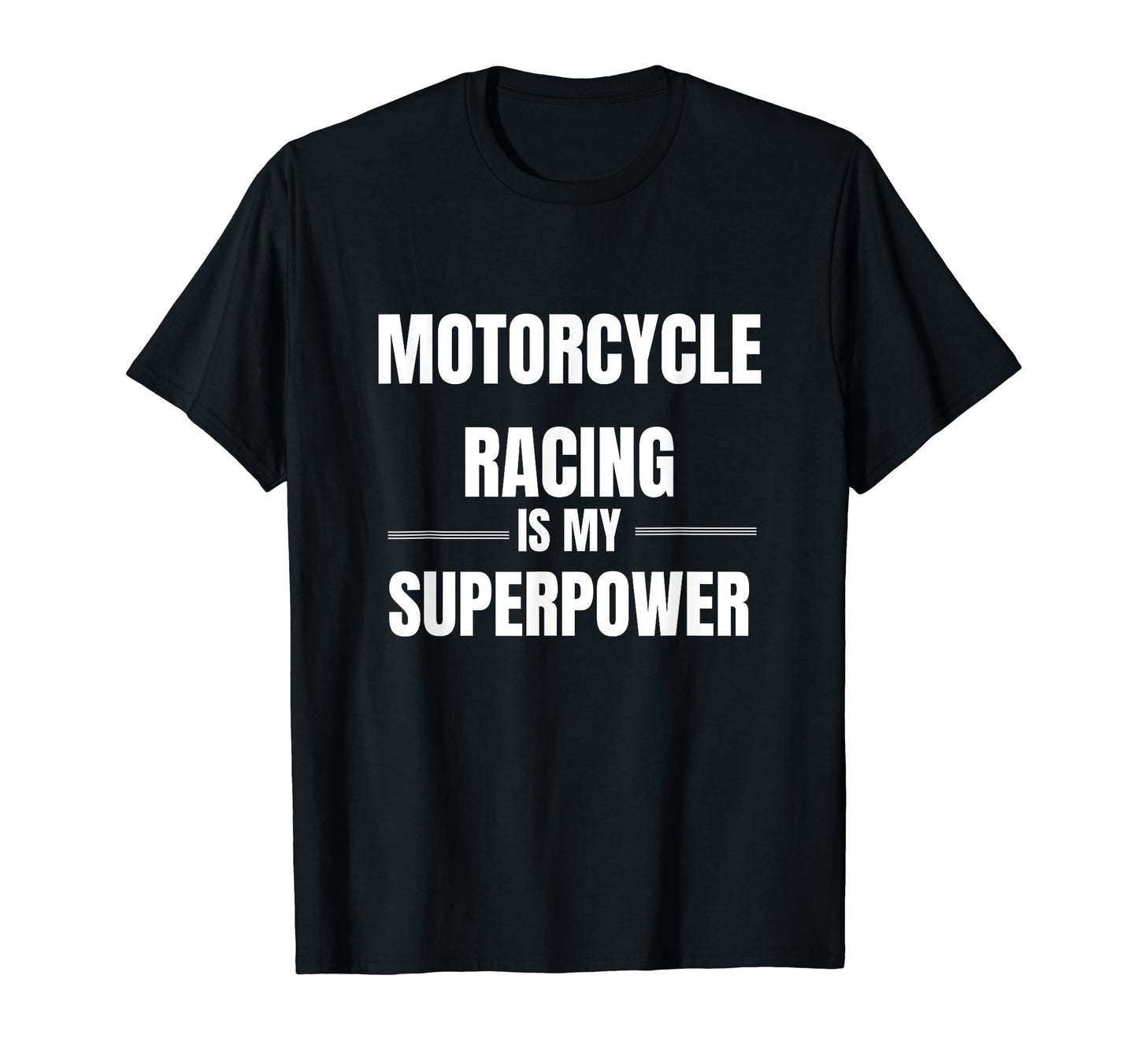 Motorcycle Racing Is My Superpower Pastime T-Shirt - Graphic Print Unisex - T-Shirt, Sweatshirt, Hoodie