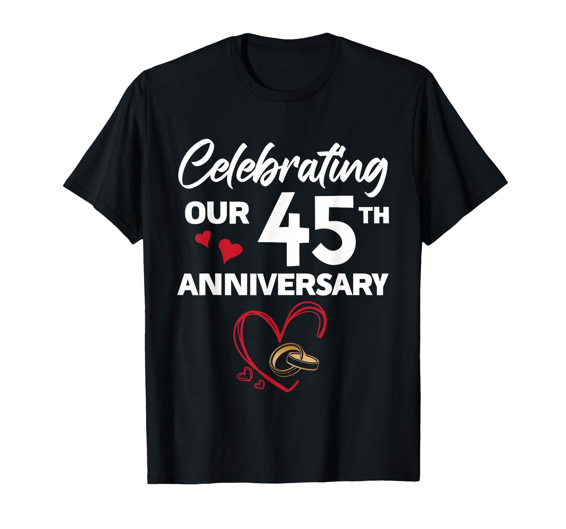 Celebrating Our 45Th Wedding T-Shirt - Trendy Graphic for Adults - T-Shirt, Sweatshirt, Hoodie
