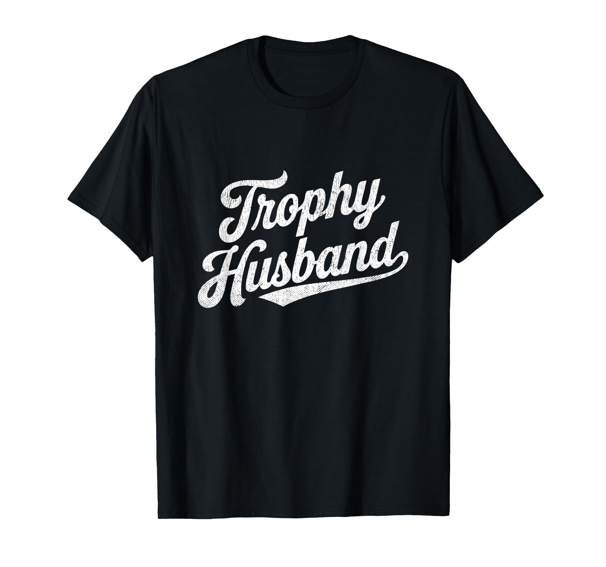 Trophy Husband Sarcastic Marriage Groom T-Shirt - Trendy Graphic for Adults - T-Shirt, Sweatshirt, Hoodie
