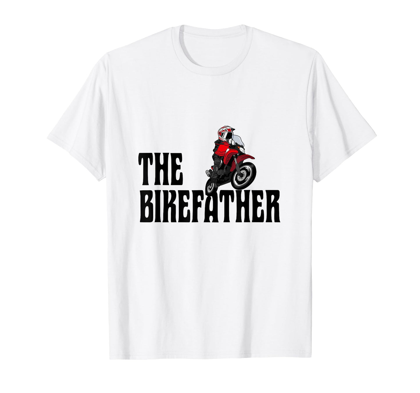 Biker Biker Dad Bikefather Funny T-Shirt - Streetwear Style Unisex - T-Shirt, Sweatshirt, Hoodie