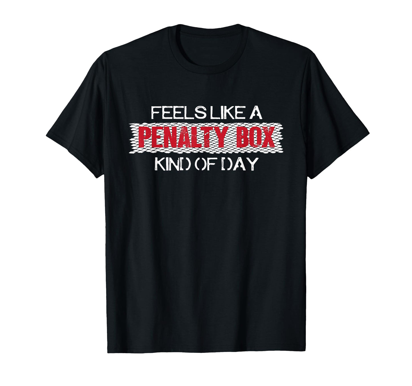 Feels Like Penalty Box Kind Day Ice T-Shirt - Fun Novelty Design Unisex - T-Shirt, Sweatshirt, Hoodie