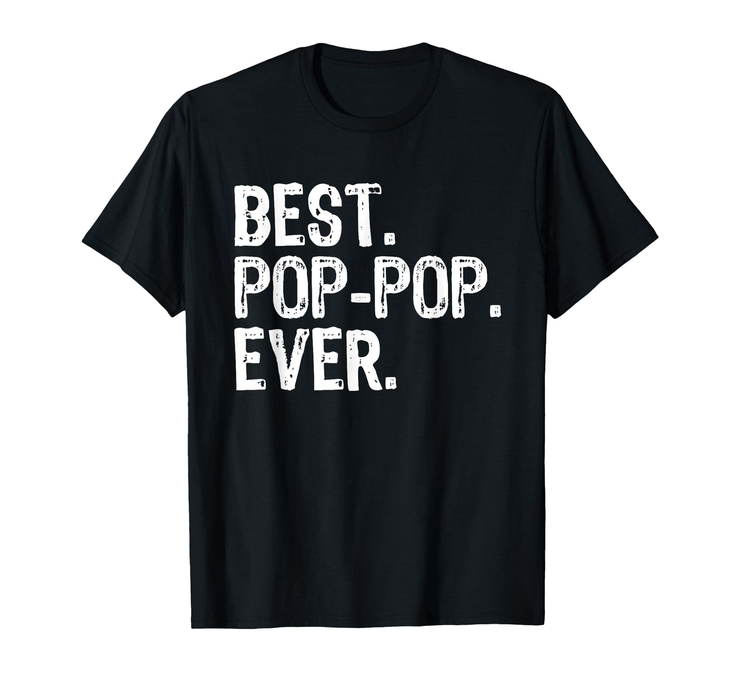 Best Pop Pop Ever Funny Poppop Grandpa T-Shirt - Streetwear Style Unisex - T-Shirt, Sweatshirt, Hoodie