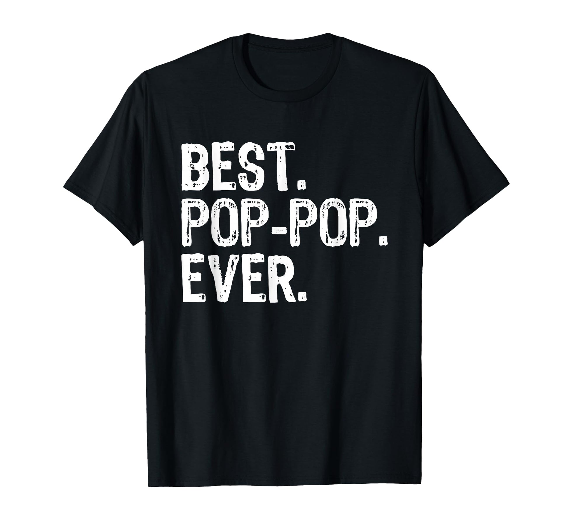 Best Pop Pop Ever Funny Poppop Grandpa T-Shirt - Streetwear Style Unisex - T-Shirt, Sweatshirt, Hoodie