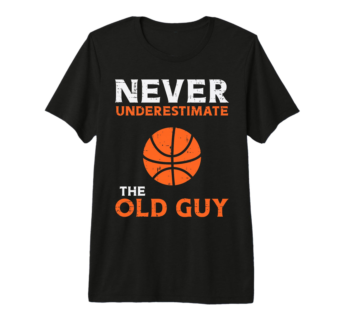 Never Underestimate Old Guy Basketball T-Shirt - Trendy Graphic Men Women - T-Shirt, Sweatshirt, Hoodie