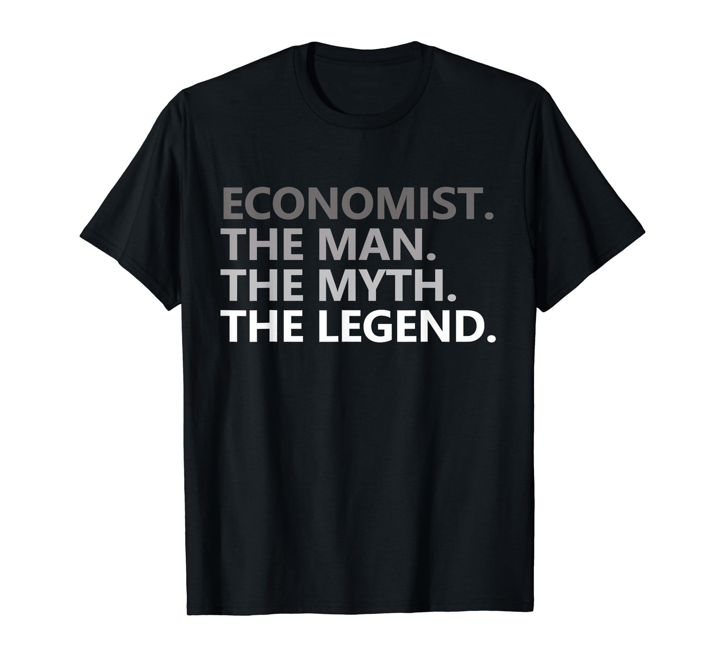 Myth Legend Economist Dad Funny T-Shirt - Custom Art Print for Adults - T-Shirt, Sweatshirt, Hoodie