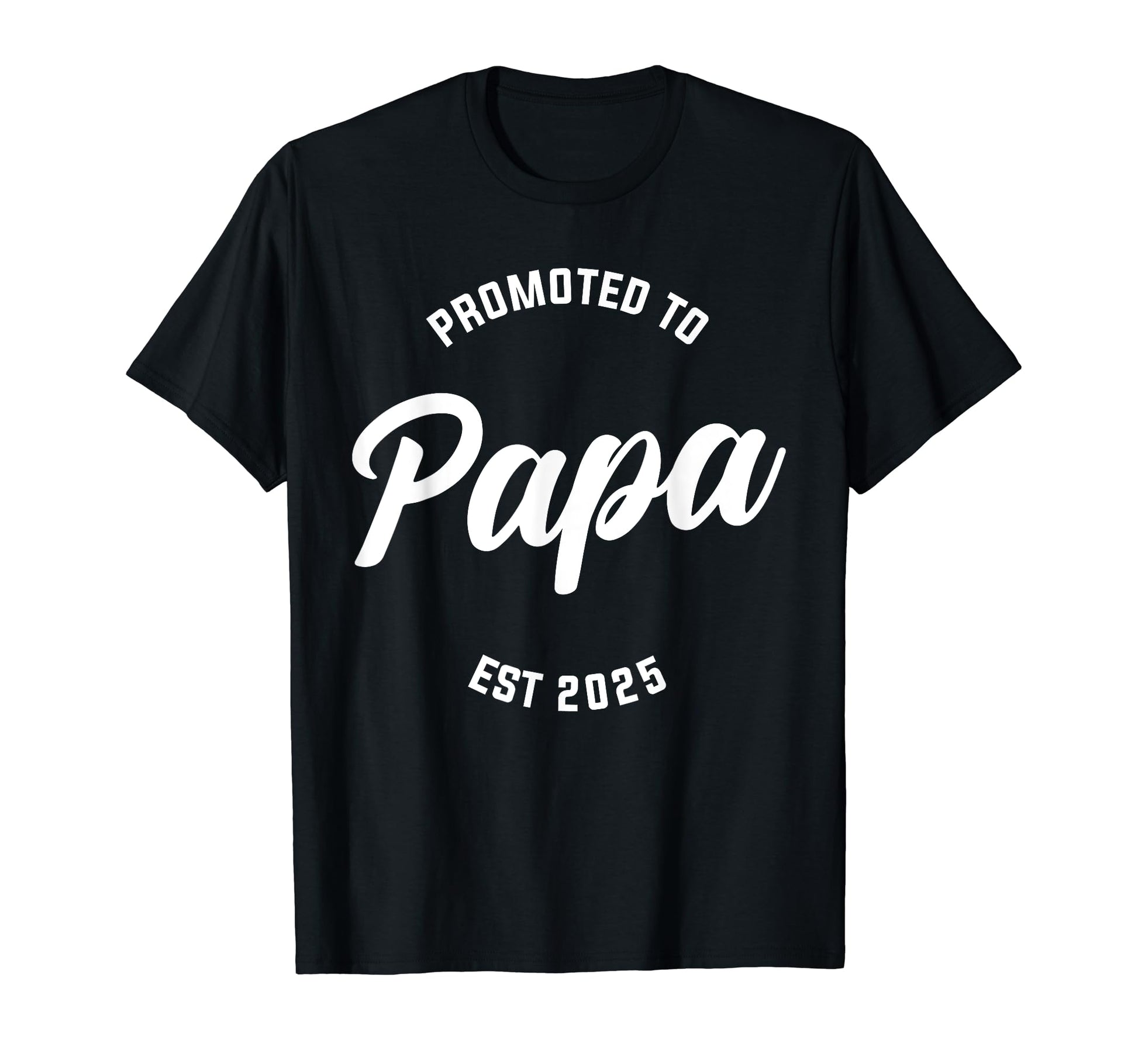 Promoted To Papa Est 2025 Grandpa T-Shirt - Custom Art Print Men Women - T-Shirt, Sweatshirt, Hoodie