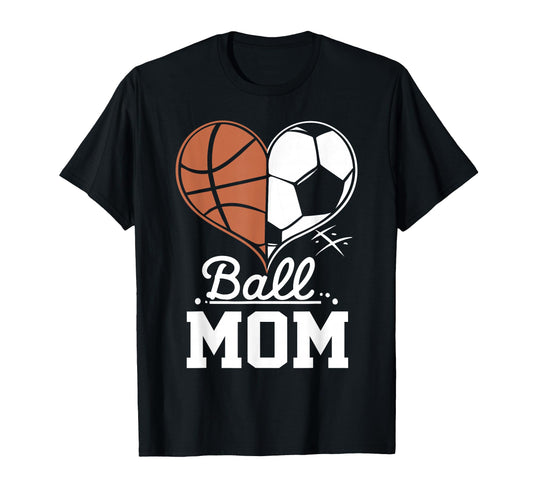 Ball Mom Funny Basketball Soccer Mom T-Shirt - Minimalist Print for Adults - T-Shirt, Sweatshirt, Hoodie