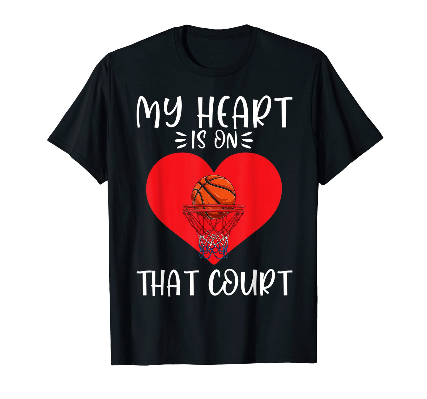 My Heart Is That Court Basketball T-Shirt - Custom Art Print for Adults - T-Shirt, Sweatshirt, Hoodie