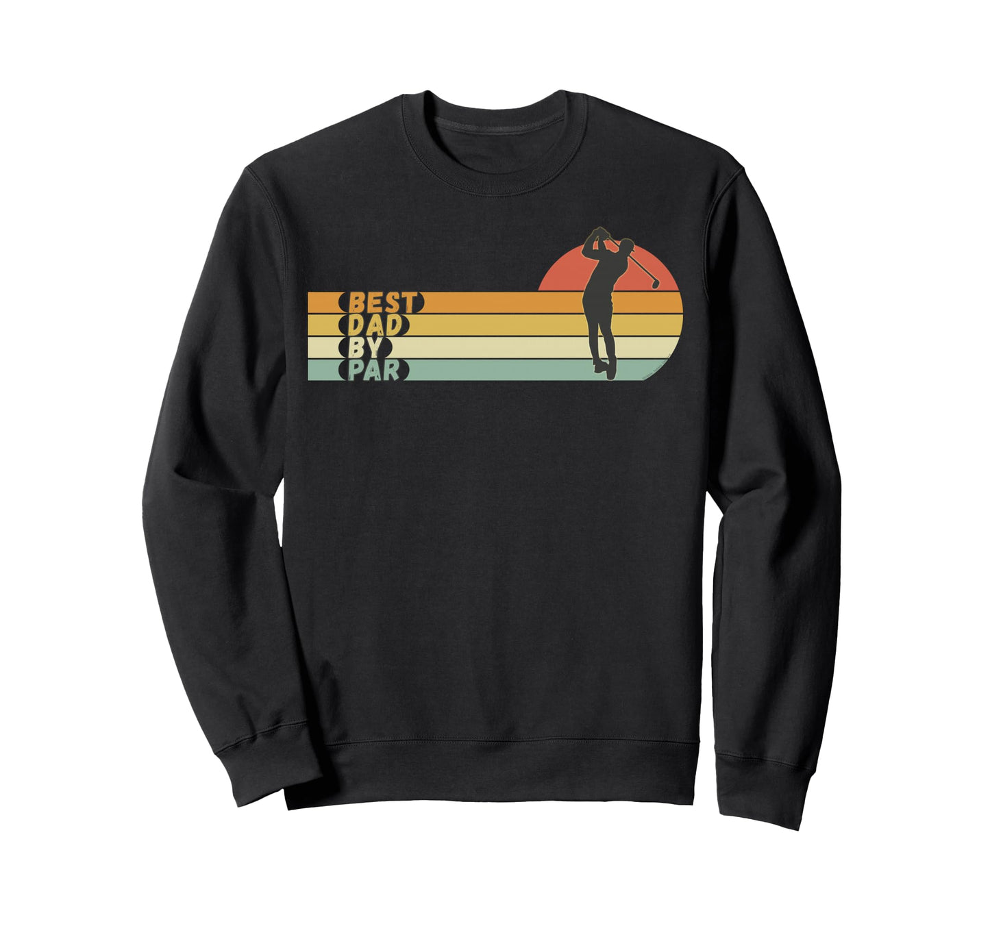 Golf Best Dad Par Fathers Day Golf Sweatshirt - Novelty Apparel for Adults - T-Shirt, Sweatshirt, Hoodie