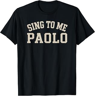 Sing to Me Paolo Funny Meme Quote Comfort Colors T-Shirt Unisex T-shirt, Sweatshirt, Hoodie, Long Sleeve Tee - T-Shirt, Sweatshirt, Hoodie