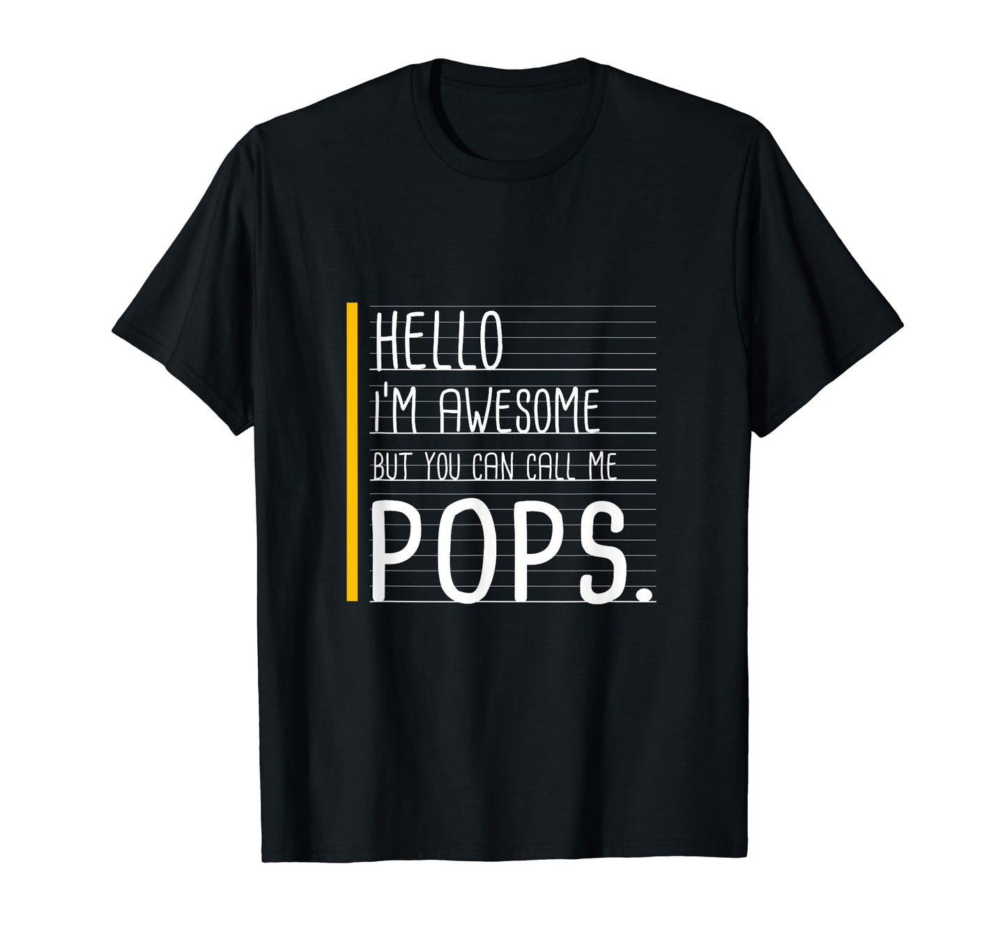 Hello Im Awesome But Call Me Pops T-Shirt - Streetwear Style for Adults - T-Shirt, Sweatshirt, Hoodie