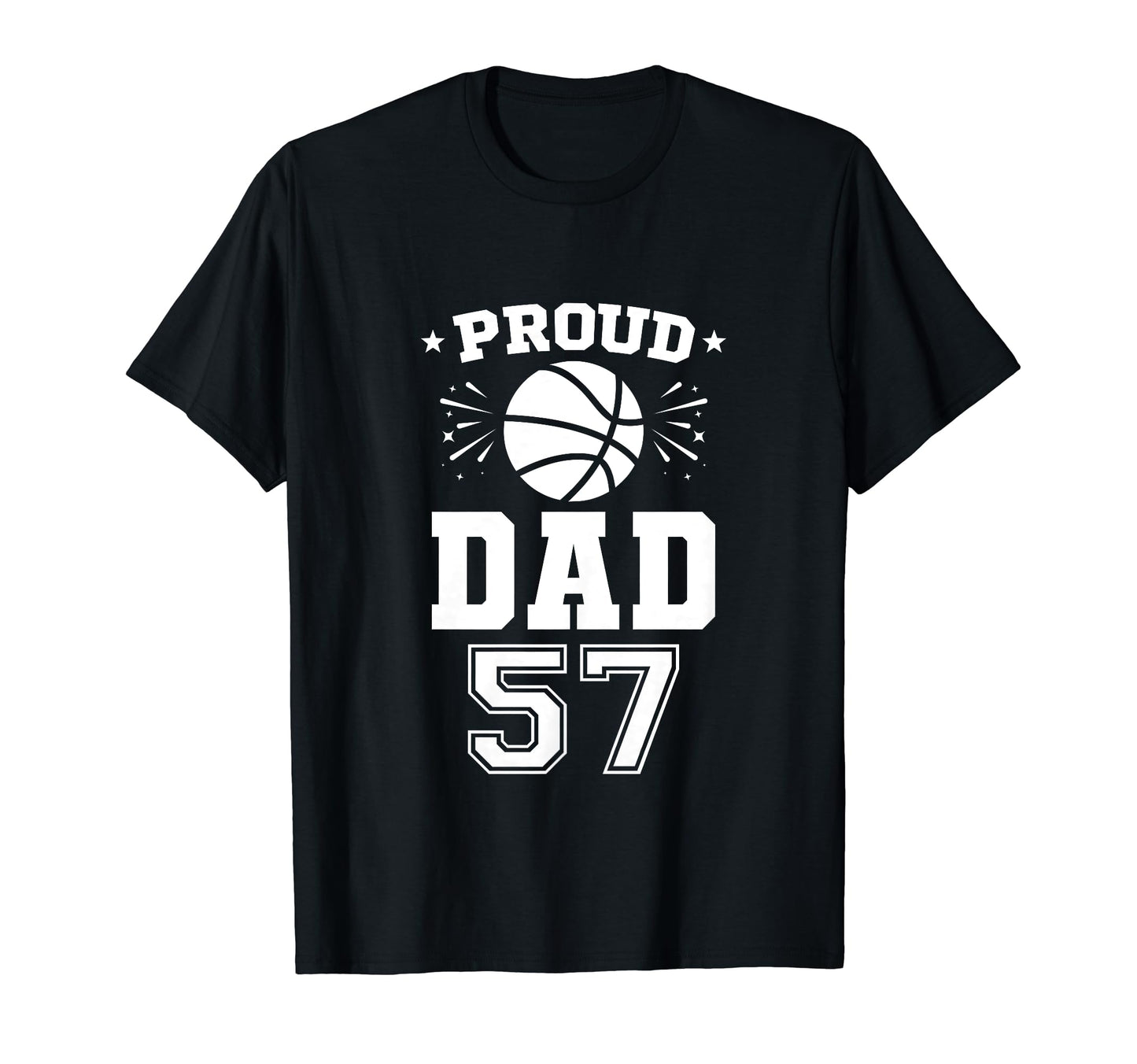 Proud Basketball Dad Number 57 Basketball T-Shirt - Graphic Print Unisex - T-Shirt, Sweatshirt, Hoodie