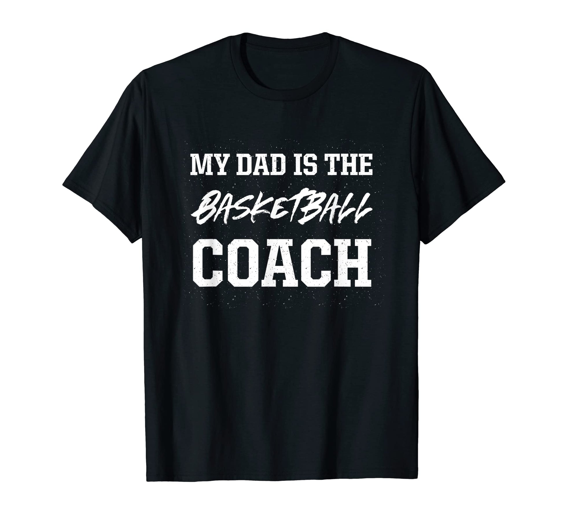 Dad Is Basketball Coach Appreciation T-Shirt - Unique Graphic for Adults - T-Shirt, Sweatshirt, Hoodie